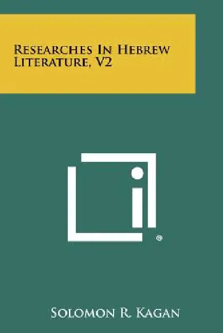 Researches in Hebrew Literature, V2 by Solomon R. Kagan