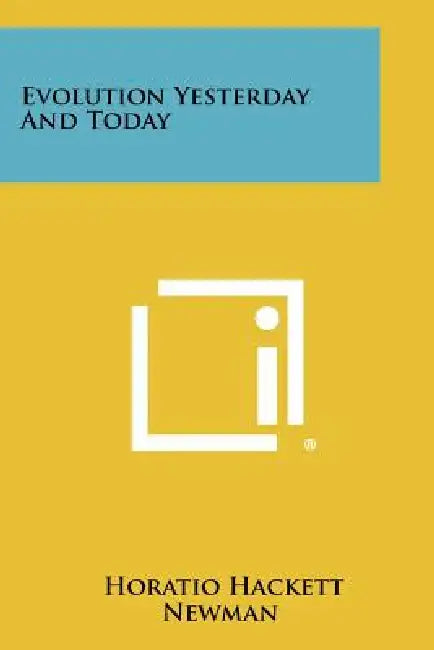 Evolution Yesterday and Today by Horatio Hackett Newman