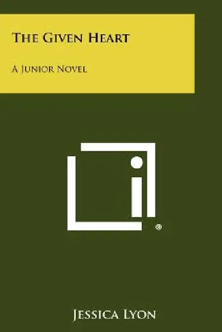 The Given Heart: A Junior Novel by Jessica Lyon