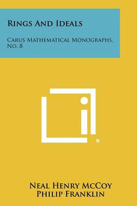 Rings and Ideals: Carus Mathematical Monographs No. 8 by McCoy, Neal Henry