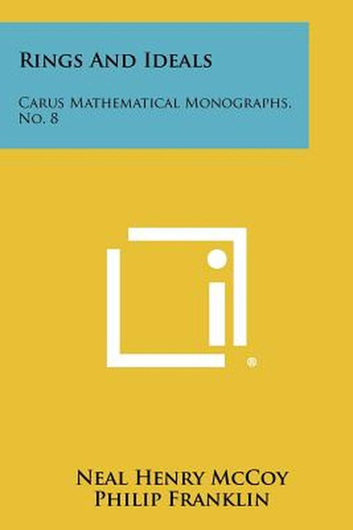 Rings and Ideals: Carus Mathematical Monographs No. 8 by McCoy, Neal Henry
