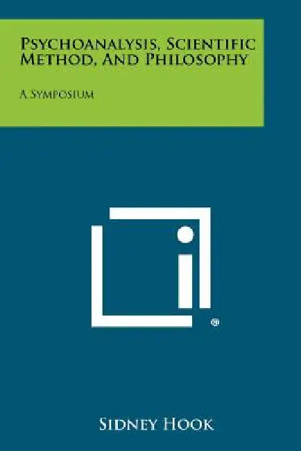 Psychoanalysis, Scientific Method, And Philosophy: A Symposium by Sidney Hook