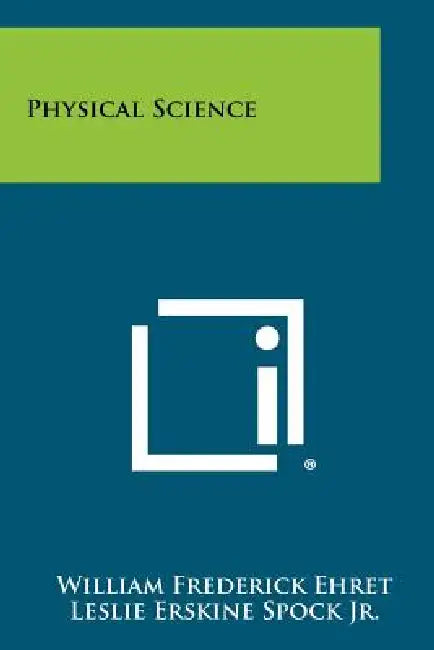 Physical Science by Leslie Erskine Spock Jr, Walter Arthur Schneider, William Frederick Ehret