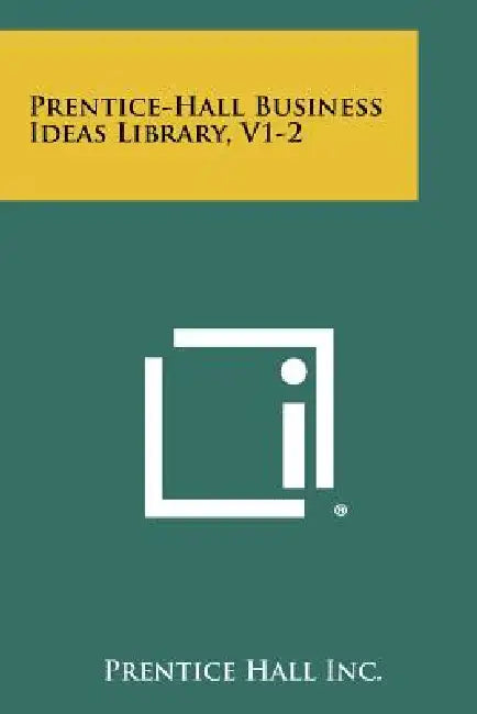 Prentice-Hall Business Ideas Library, V1-2 by Prentice Hall Inc
