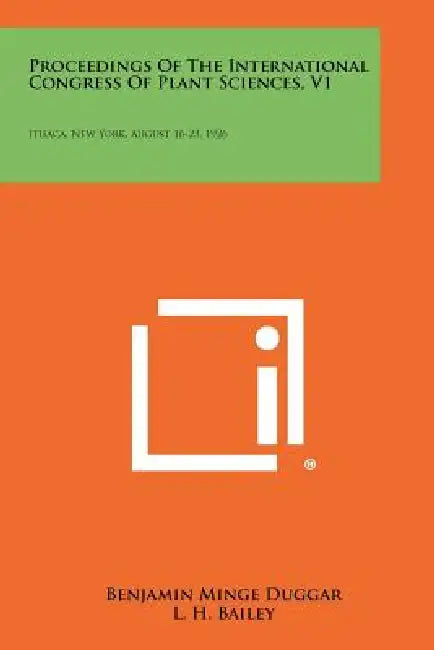 Proceedings of the International Congress of Plant Sciences, V1: Ithaca, New York, August 16-23, 1926 by Benjamin Minge Duggar, L. H. Bailey