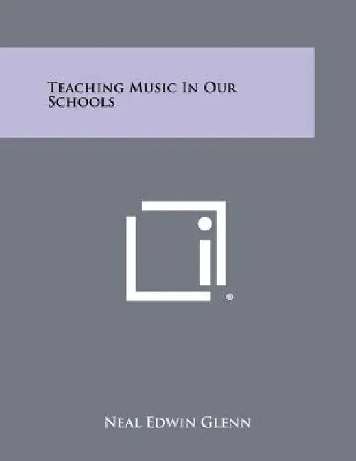 Teaching Music in Our Schools by Neal Edwin Glenn