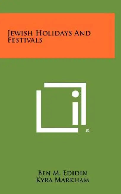 Jewish Holidays and Festivals by Ben M. Edidin, Kyra Markham