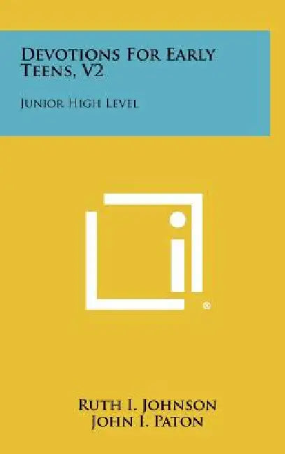 Devotions For Early Teens, V2: Junior High Level by Ruth I. Johnson, John I. Paton