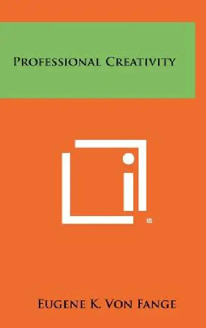 Professional Creativity by Eugene K. Von Fange