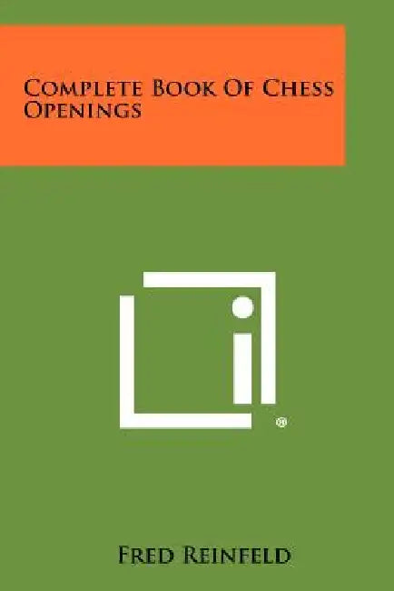Complete Book Of Chess Openings by Fred Reinfeld