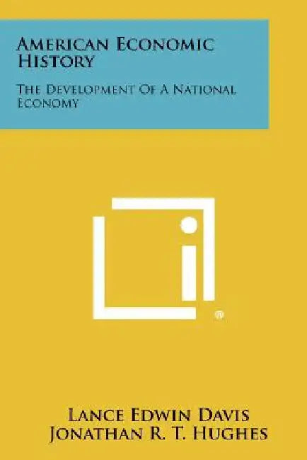 American Economic History: The Development Of A National Economy by Lance Edwin Davis, Jonathan R. T. Hughes, Duncan M. McDougall