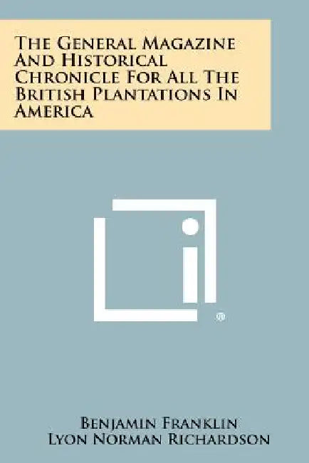 The General Magazine and Historical Chronicle for All the British Plantations in America by Benjamin Franklin