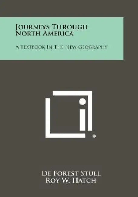 Journeys Through North America: A Textbook in the New Geography by De Forest Stull, Roy W. Hatch