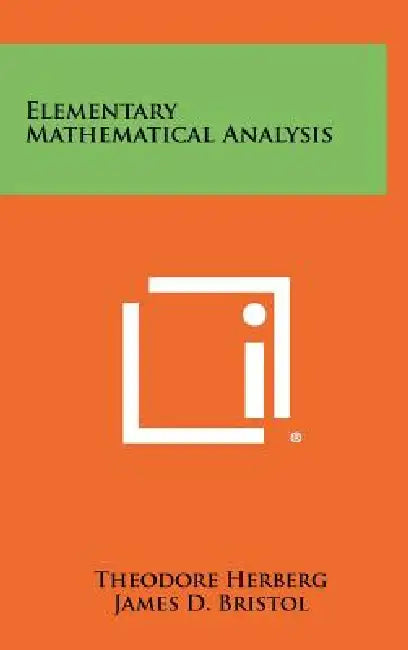 Elementary Mathematical Analysis by Theodore Herberg, James D. Bristol