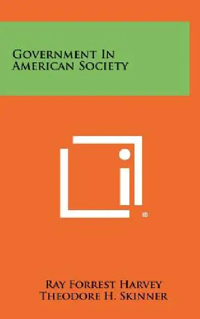 Government in American Society by Ray Forrest Harvey, Theodore H. Skinner, Albert Somit