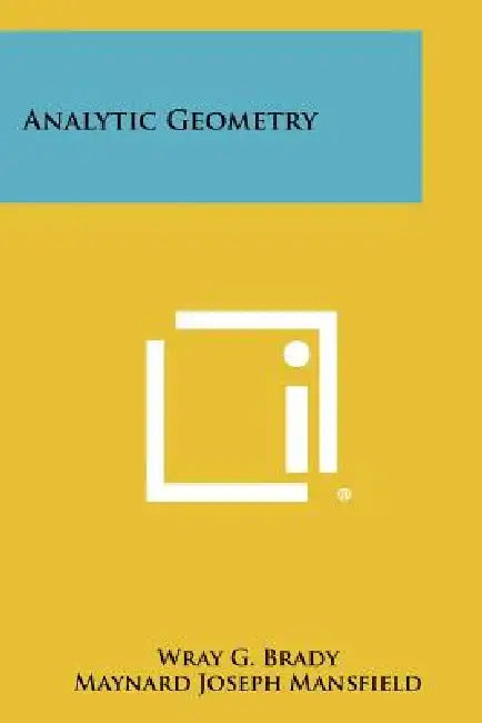 Analytic Geometry by Wray G. Brady, Maynard Joseph Mansfield