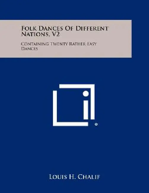 Folk Dances of Different Nations, V2: Containing Twenty Rather Easy Dances by Louis H. Chalif