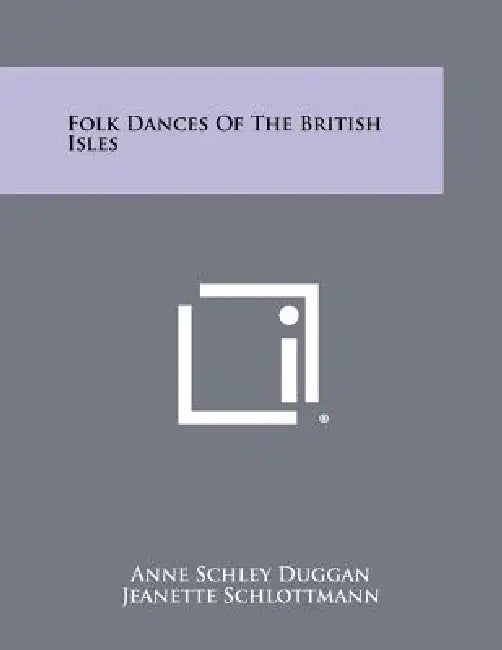 Folk Dances of the British Isles by Anne Schley Duggan, Jeanette Schlottmann, Abbie Rutledge