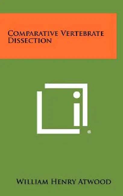 Comparative Vertebrate Dissection by William Henry Atwood