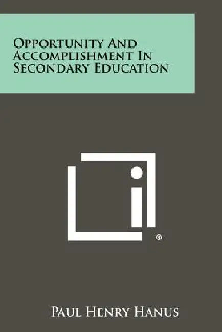 Opportunity and Accomplishment in Secondary Education by Paul Henry Hanus