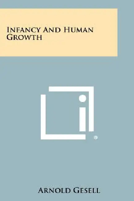 Infancy And Human Growth by Arnold Gesell