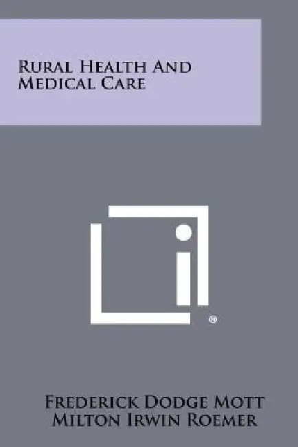 Rural Health and Medical Care by Frederick Dodge Mott, Milton Irwin Roemer, Thomas Parran