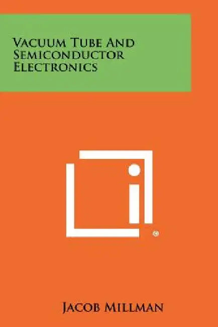 Vacuum Tube And Semiconductor Electronics by Jacob Millman