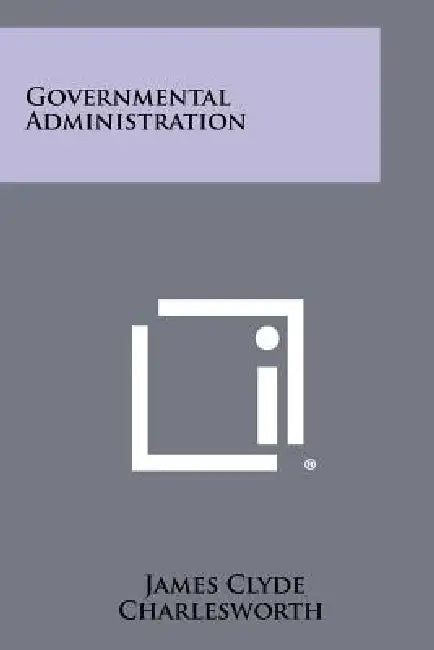 Governmental Administration by James Clyde Charlesworth
