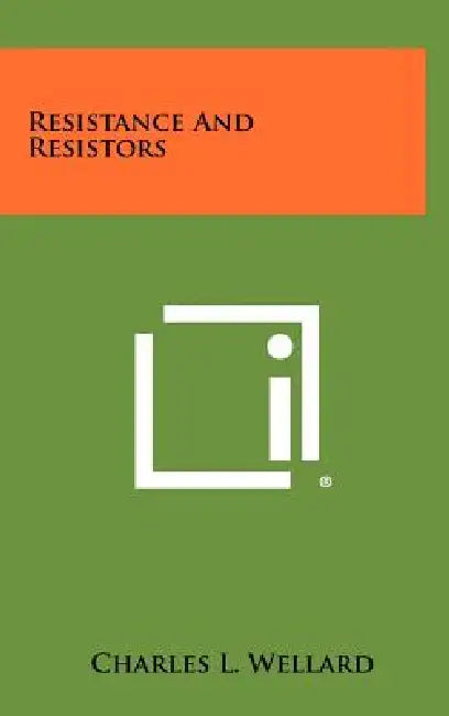 Resistance and Resistors by Charles L. Wellard