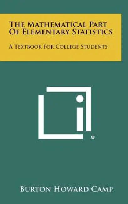 The Mathematical Part of Elementary Statistics: A Textbook for College Students by Burton Howard Camp