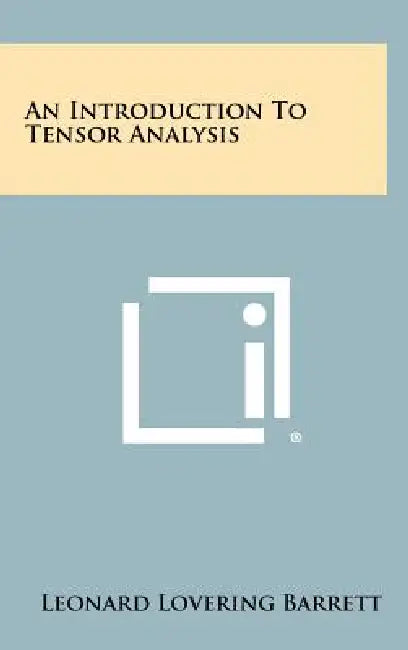 An Introduction To Tensor Analysis by Leonard Lovering Barrett