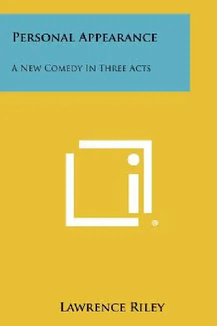 Personal Appearance: A New Comedy in Three Acts by Lawrence Riley