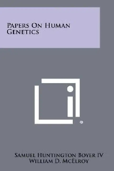Papers on Human Genetics by Samuel Huntington IV Boyer, William D. McElroy, Carl P. Swanson