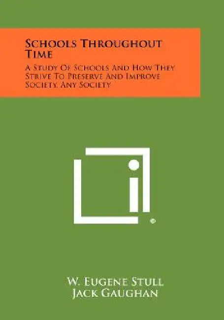 Schools Throughout Time: A Study of Schools and How They Strive to Preserve and Improve Society, Any Society by W. Eugene Stull, Jack Gaughan