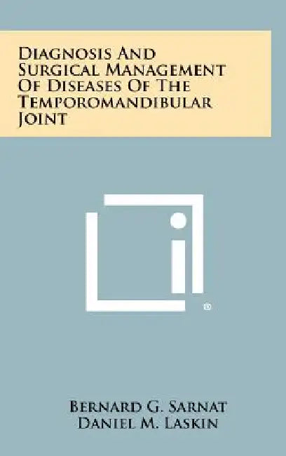 Diagnosis And Surgical Management Of Diseases Of The Temporomandibular Joint by Bernard G. Sarnat, Daniel M. Laskin, Louis T. Byars