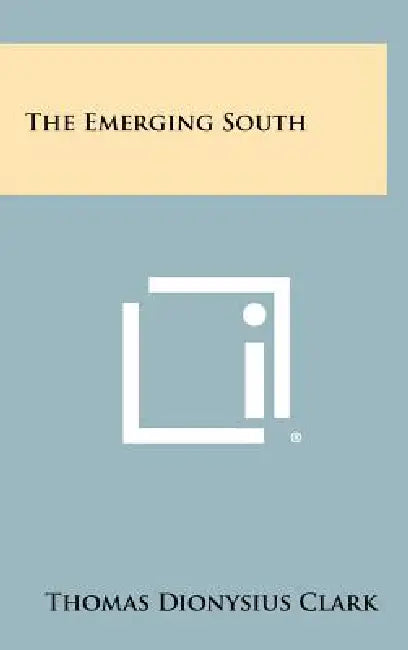 The Emerging South by Thomas Dionysius Clark