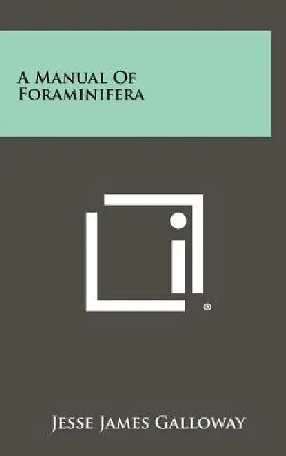 A Manual Of Foraminifera by Jesse James Galloway