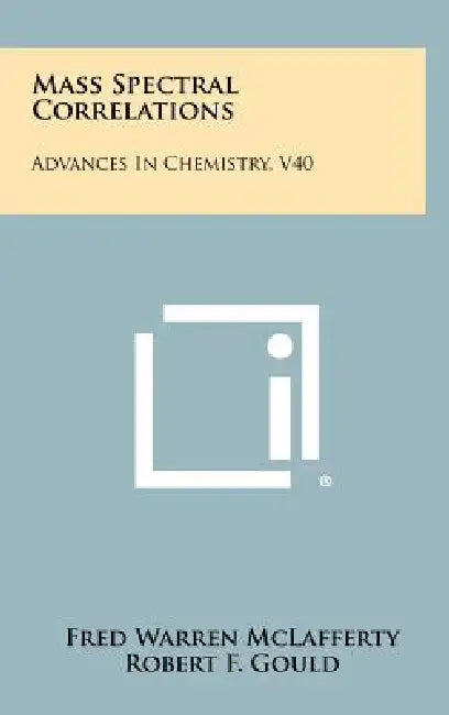 Mass Spectral Correlations: Advances In Chemistry, V40 by Fred Warren McLafferty, Robert F. Gould