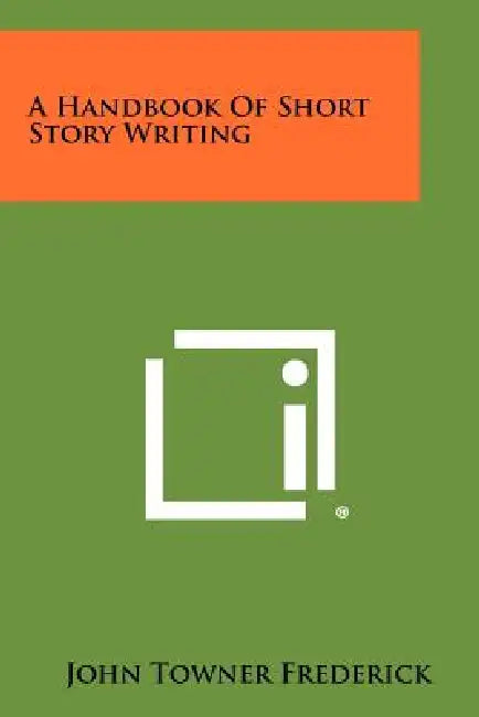 A Handbook Of Short Story Writing by John Towner Frederick