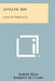 Little Ol' Boy: A Play In Three Acts by Albert Bein, Barrett H. Clark