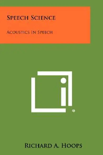 Speech Science: Acoustics In Speech by Richard A. Hoops