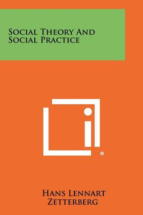 Social Theory and Social Practice by Zetterberg, Hans Lennart