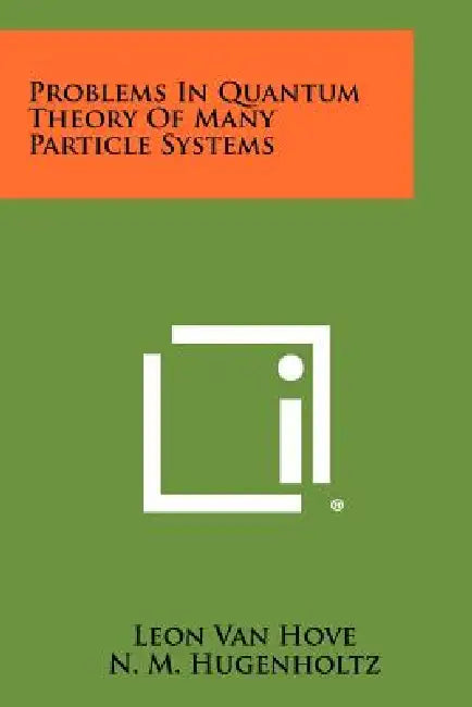 Problems In Quantum Theory Of Many Particle Systems by Leon Van Hove, N. M. Hugenholtz, L. P. Howland