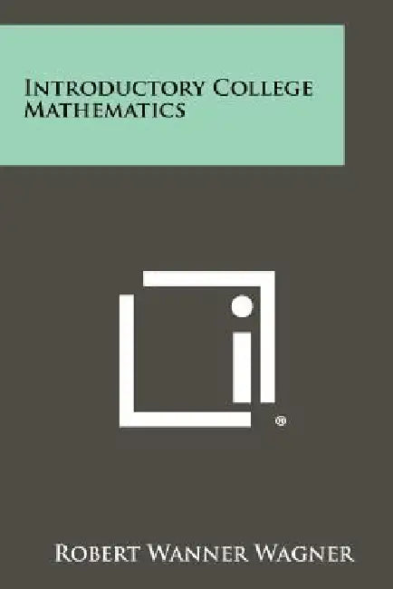 Introductory College Mathematics by Robert Wanner Wagner