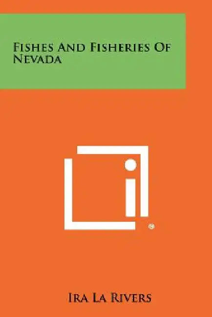 Fishes And Fisheries Of Nevada by Ira La Rivers