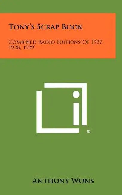 Tony's Scrap Book: Combined Radio Editions of 1927, 1928, 1929 by Anthony Wons