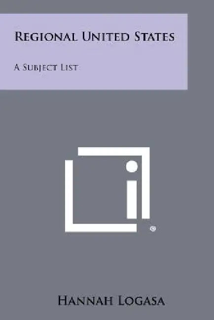 Regional United States: A Subject List by Hannah Logasa