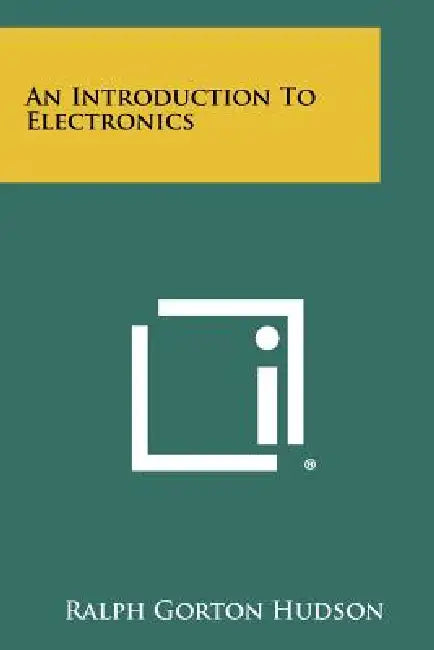An Introduction To Electronics by Ralph Gorton Hudson