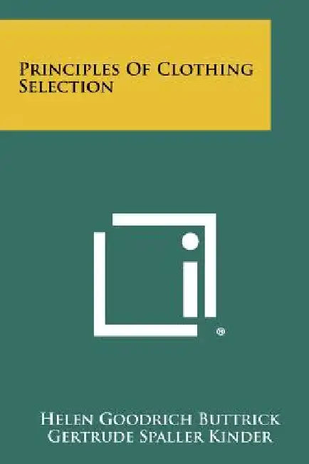 Principles of Clothing Selection by Helen Goodrich Buttrick, Gertrude Spaller Kinder