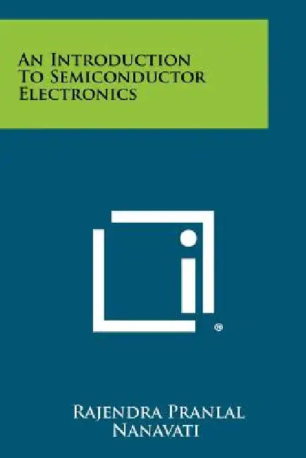 An Introduction to Semiconductor Electronics by Rajendra Pranlal Nanavati